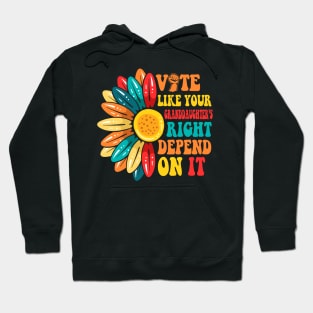 Vote Like Your Daughters Granddaughters Rights Depend On It Hoodie